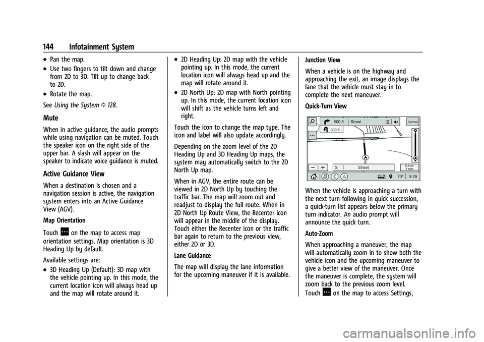 CHEVROLET BLAZER 2023 Owners Manual Chevrolet Blazer Owner Manual (GMNA-Localizing-U.S./Canada/Mexico-
16401961) - 2023 - CRC - 5/17/22
144 Infotainment System
.Pan the map.
.Use two fingers to tilt down and change
from 2D to 3D. Tilt u CHEVROLET BLAZER 2023 Owners Manual Chevrolet Blazer Owner Manual (GMNA-Localizing-U.S./Canada/Mexico-
16401961) - 2023 - CRC - 5/17/22
144 Infotainment System
.Pan the map.
.Use two fingers to tilt down and change
from 2D to 3D. Tilt u