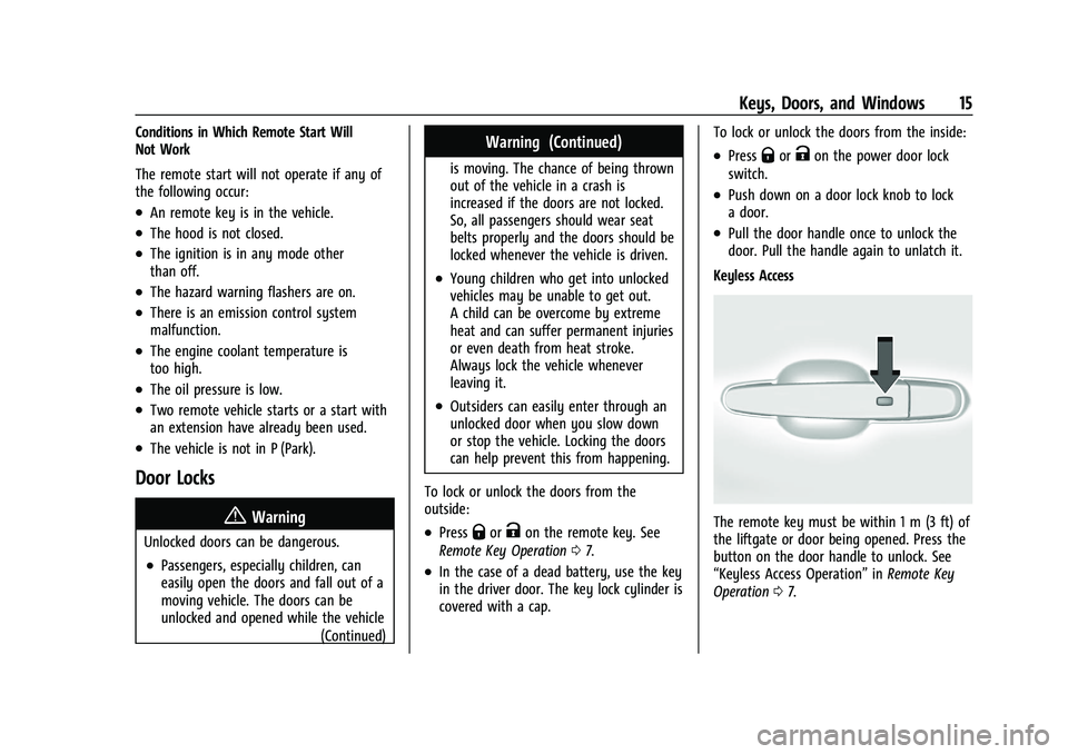 CHEVROLET BLAZER 2023 User Guide Chevrolet Blazer Owner Manual (GMNA-Localizing-U.S./Canada/Mexico-
16401961) - 2023 - CRC - 5/17/22
Keys, Doors, and Windows 15
Conditions in Which Remote Start Will
Not Work
The remote start will not CHEVROLET BLAZER 2023 User Guide Chevrolet Blazer Owner Manual (GMNA-Localizing-U.S./Canada/Mexico-
16401961) - 2023 - CRC - 5/17/22
Keys, Doors, and Windows 15
Conditions in Which Remote Start Will
Not Work
The remote start will not