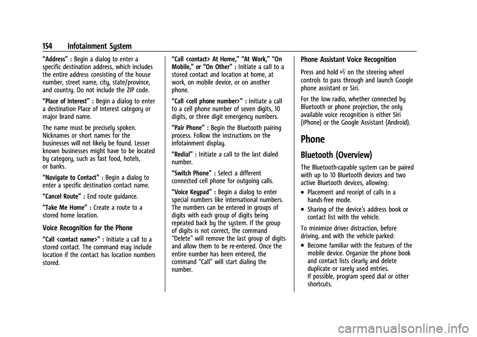 CHEVROLET BLAZER 2023 Owners Manual Chevrolet Blazer Owner Manual (GMNA-Localizing-U.S./Canada/Mexico-
16401961) - 2023 - CRC - 5/17/22
154 Infotainment System
“Address”:Begin a dialog to enter a
specific destination address, which CHEVROLET BLAZER 2023 Owners Manual Chevrolet Blazer Owner Manual (GMNA-Localizing-U.S./Canada/Mexico-
16401961) - 2023 - CRC - 5/17/22
154 Infotainment System
“Address”:Begin a dialog to enter a
specific destination address, which
