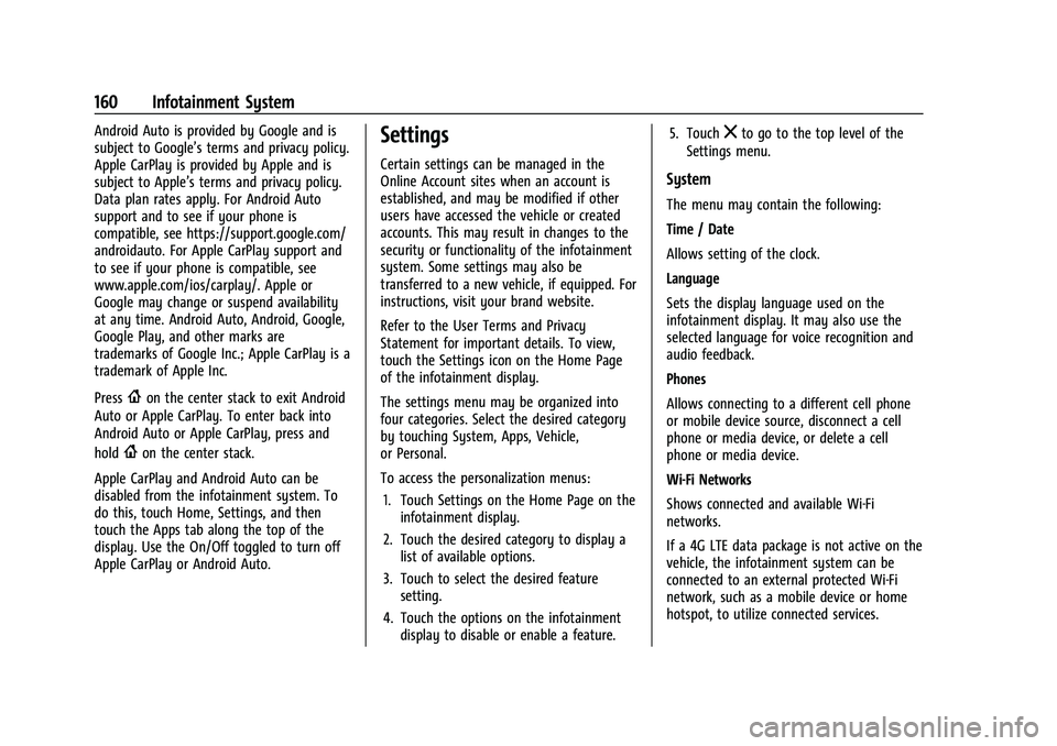 CHEVROLET BLAZER 2023 Owners Manual Chevrolet Blazer Owner Manual (GMNA-Localizing-U.S./Canada/Mexico-
16401961) - 2023 - CRC - 5/17/22
160 Infotainment System
Android Auto is provided by Google and is
subject to Google’s terms and pr CHEVROLET BLAZER 2023 Owners Manual Chevrolet Blazer Owner Manual (GMNA-Localizing-U.S./Canada/Mexico-
16401961) - 2023 - CRC - 5/17/22
160 Infotainment System
Android Auto is provided by Google and is
subject to Google’s terms and pr
