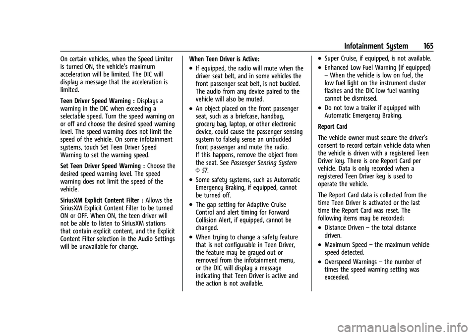 CHEVROLET BLAZER 2023 Owners Manual Chevrolet Blazer Owner Manual (GMNA-Localizing-U.S./Canada/Mexico-
16401961) - 2023 - CRC - 5/17/22
Infotainment System 165
On certain vehicles, when the Speed Limiter
is turned ON, the vehicle’s ma CHEVROLET BLAZER 2023 Owners Manual Chevrolet Blazer Owner Manual (GMNA-Localizing-U.S./Canada/Mexico-
16401961) - 2023 - CRC - 5/17/22
Infotainment System 165
On certain vehicles, when the Speed Limiter
is turned ON, the vehicle’s ma