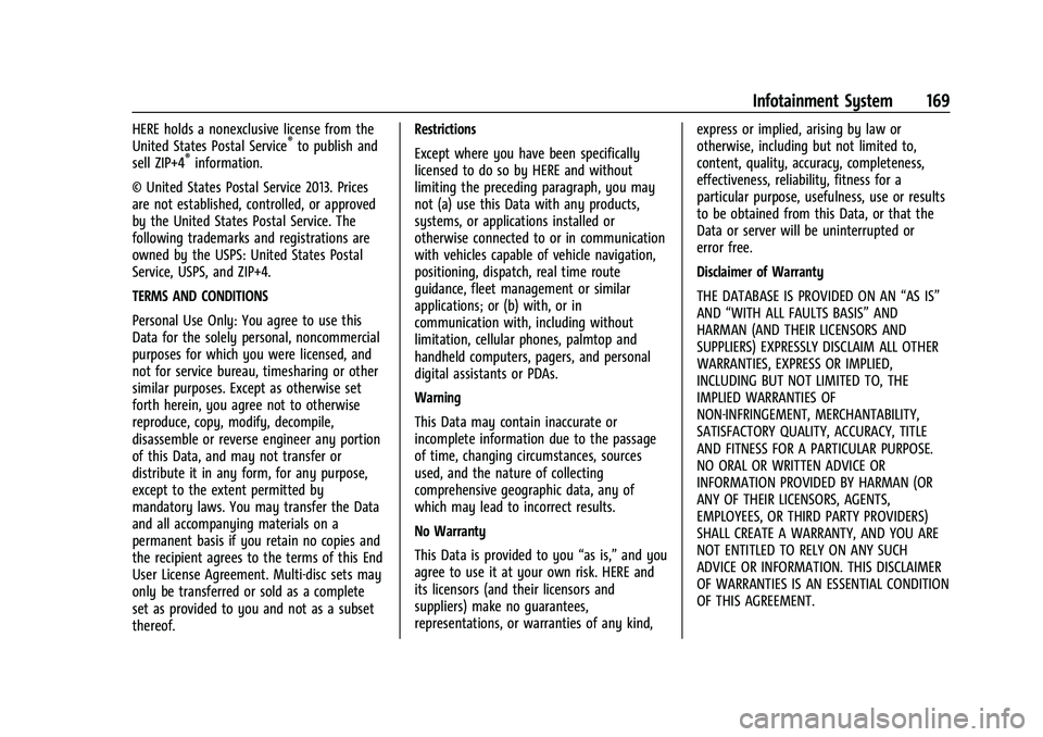 CHEVROLET BLAZER 2023 Owners Manual Chevrolet Blazer Owner Manual (GMNA-Localizing-U.S./Canada/Mexico-
16401961) - 2023 - CRC - 5/17/22
Infotainment System 169
HERE holds a nonexclusive license from the
United States Postal Service®to CHEVROLET BLAZER 2023 Owners Manual Chevrolet Blazer Owner Manual (GMNA-Localizing-U.S./Canada/Mexico-
16401961) - 2023 - CRC - 5/17/22
Infotainment System 169
HERE holds a nonexclusive license from the
United States Postal Service®to