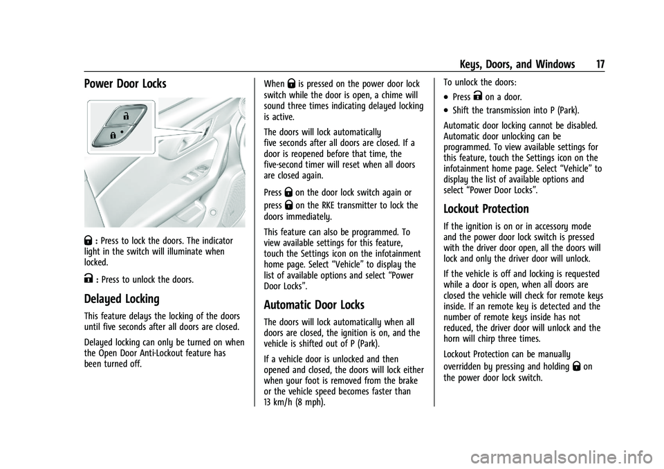 CHEVROLET BLAZER 2023 User Guide Chevrolet Blazer Owner Manual (GMNA-Localizing-U.S./Canada/Mexico-
16401961) - 2023 - CRC - 5/17/22
Keys, Doors, and Windows 17
Power Door Locks
Q:Press to lock the doors. The indicator
light in the s CHEVROLET BLAZER 2023 User Guide Chevrolet Blazer Owner Manual (GMNA-Localizing-U.S./Canada/Mexico-
16401961) - 2023 - CRC - 5/17/22
Keys, Doors, and Windows 17
Power Door Locks
Q:Press to lock the doors. The indicator
light in the s