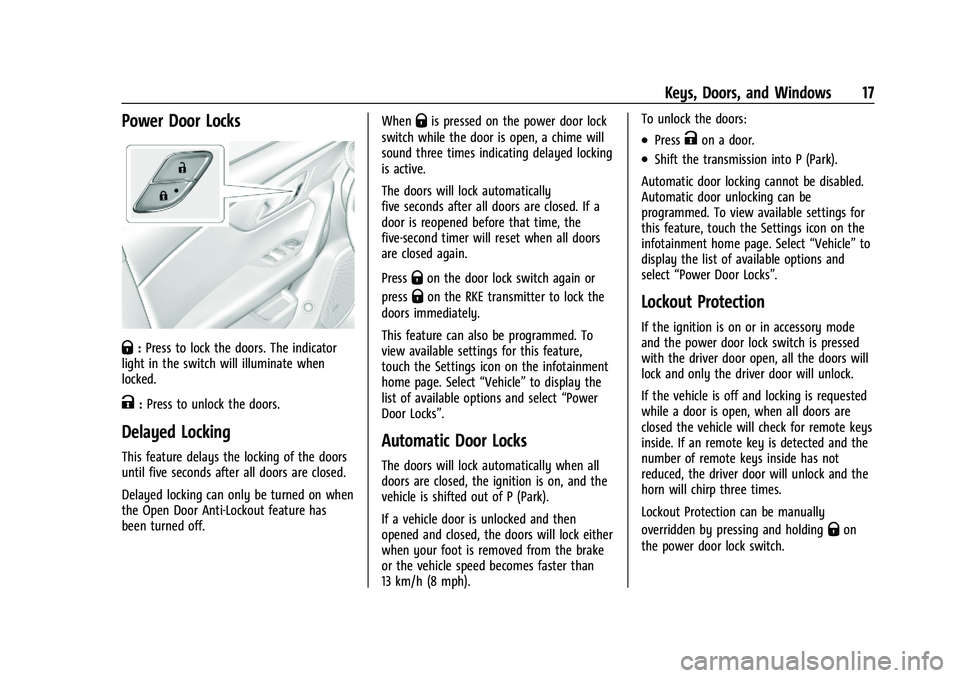 CHEVROLET BLAZER 2023  Owners Manual Chevrolet Blazer Owner Manual (GMNA-Localizing-U.S./Canada/Mexico-
16401961) - 2023 - CRC - 5/17/22
Keys, Doors, and Windows 17
Power Door Locks
Q:Press to lock the doors. The indicator
light in the s