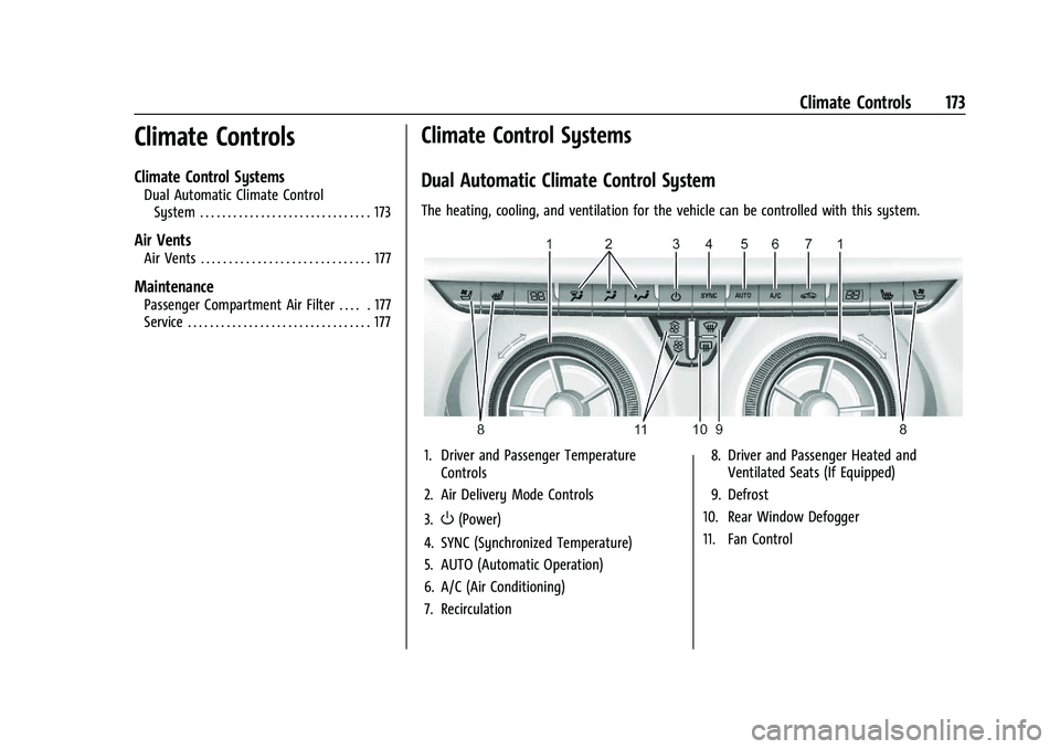 CHEVROLET BLAZER 2023  Owners Manual Chevrolet Blazer Owner Manual (GMNA-Localizing-U.S./Canada/Mexico-
16401961) - 2023 - CRC - 5/17/22
Climate Controls 173
Climate Controls
Climate Control Systems
Dual Automatic Climate ControlSystem .