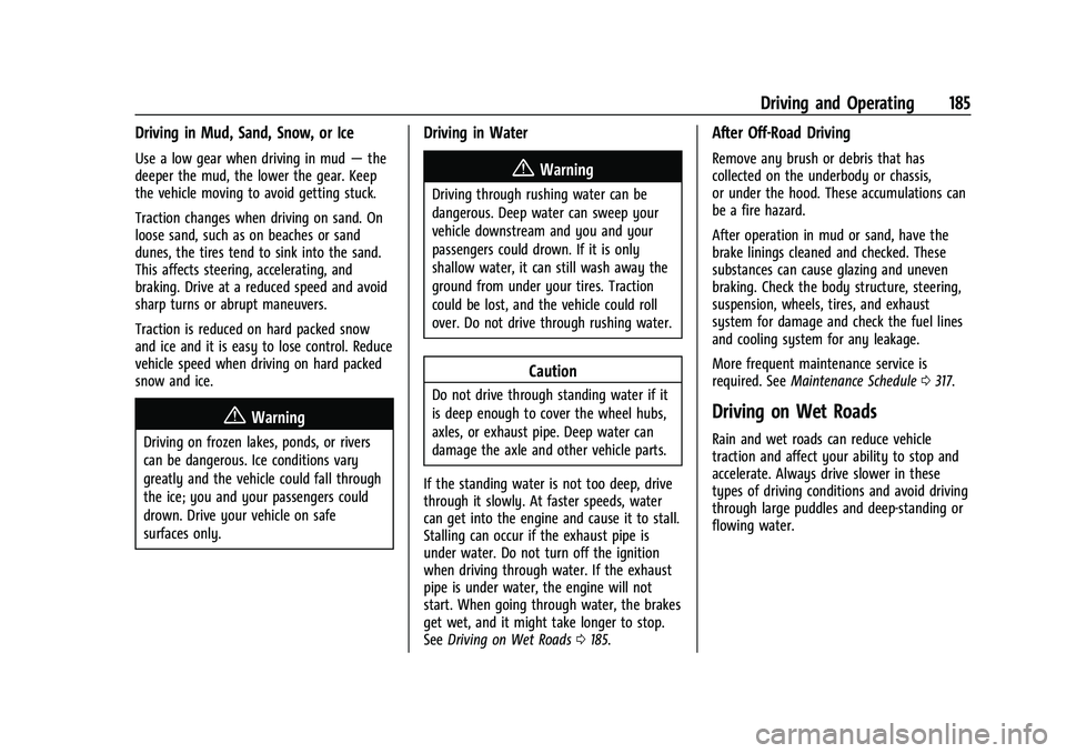 CHEVROLET BLAZER 2023 Owners Manual Chevrolet Blazer Owner Manual (GMNA-Localizing-U.S./Canada/Mexico-
16401961) - 2023 - CRC - 5/17/22
Driving and Operating 185
Driving in Mud, Sand, Snow, or Ice
Use a low gear when driving in mud—th CHEVROLET BLAZER 2023 Owners Manual Chevrolet Blazer Owner Manual (GMNA-Localizing-U.S./Canada/Mexico-
16401961) - 2023 - CRC - 5/17/22
Driving and Operating 185
Driving in Mud, Sand, Snow, or Ice
Use a low gear when driving in mud—th