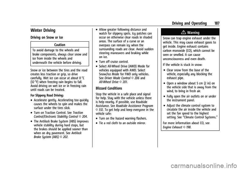 CHEVROLET BLAZER 2023  Owners Manual Chevrolet Blazer Owner Manual (GMNA-Localizing-U.S./Canada/Mexico-
16401961) - 2023 - CRC - 5/17/22
Driving and Operating 187
Winter Driving
Driving on Snow or IceCaution
To avoid damage to the wheels