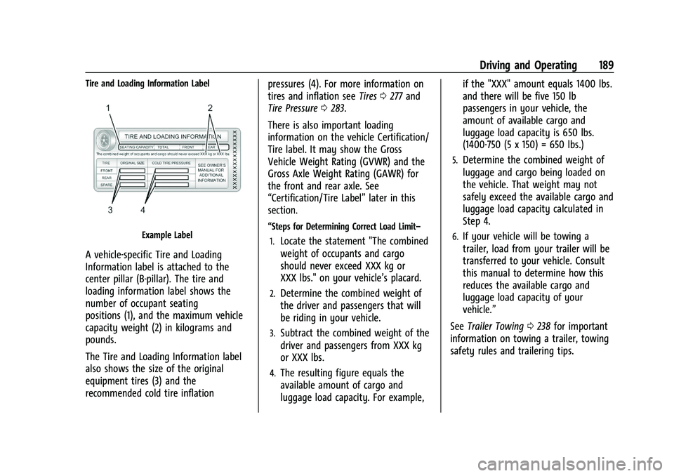 CHEVROLET BLAZER 2023 Owners Manual Chevrolet Blazer Owner Manual (GMNA-Localizing-U.S./Canada/Mexico-
16401961) - 2023 - CRC - 5/17/22
Driving and Operating 189
Tire and Loading Information Label
Example Label
A vehicle-specific Tire a CHEVROLET BLAZER 2023 Owners Manual Chevrolet Blazer Owner Manual (GMNA-Localizing-U.S./Canada/Mexico-
16401961) - 2023 - CRC - 5/17/22
Driving and Operating 189
Tire and Loading Information Label
Example Label
A vehicle-specific Tire a