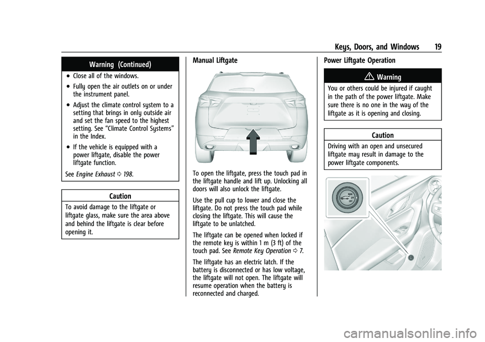 CHEVROLET BLAZER 2023 User Guide Chevrolet Blazer Owner Manual (GMNA-Localizing-U.S./Canada/Mexico-
16401961) - 2023 - CRC - 5/17/22
Keys, Doors, and Windows 19
Warning (Continued)
.Close all of the windows.
.Fully open the air outle CHEVROLET BLAZER 2023 User Guide Chevrolet Blazer Owner Manual (GMNA-Localizing-U.S./Canada/Mexico-
16401961) - 2023 - CRC - 5/17/22
Keys, Doors, and Windows 19
Warning (Continued)
.Close all of the windows.
.Fully open the air outle