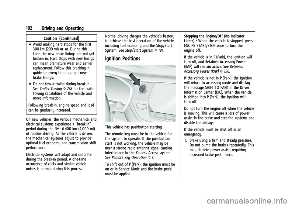 CHEVROLET BLAZER 2023 Owners Manual Chevrolet Blazer Owner Manual (GMNA-Localizing-U.S./Canada/Mexico-
16401961) - 2023 - CRC - 5/17/22
192 Driving and Operating
Caution (Continued)
.Avoid making hard stops for the first
300 km (200 mi) CHEVROLET BLAZER 2023 Owners Manual Chevrolet Blazer Owner Manual (GMNA-Localizing-U.S./Canada/Mexico-
16401961) - 2023 - CRC - 5/17/22
192 Driving and Operating
Caution (Continued)
.Avoid making hard stops for the first
300 km (200 mi)