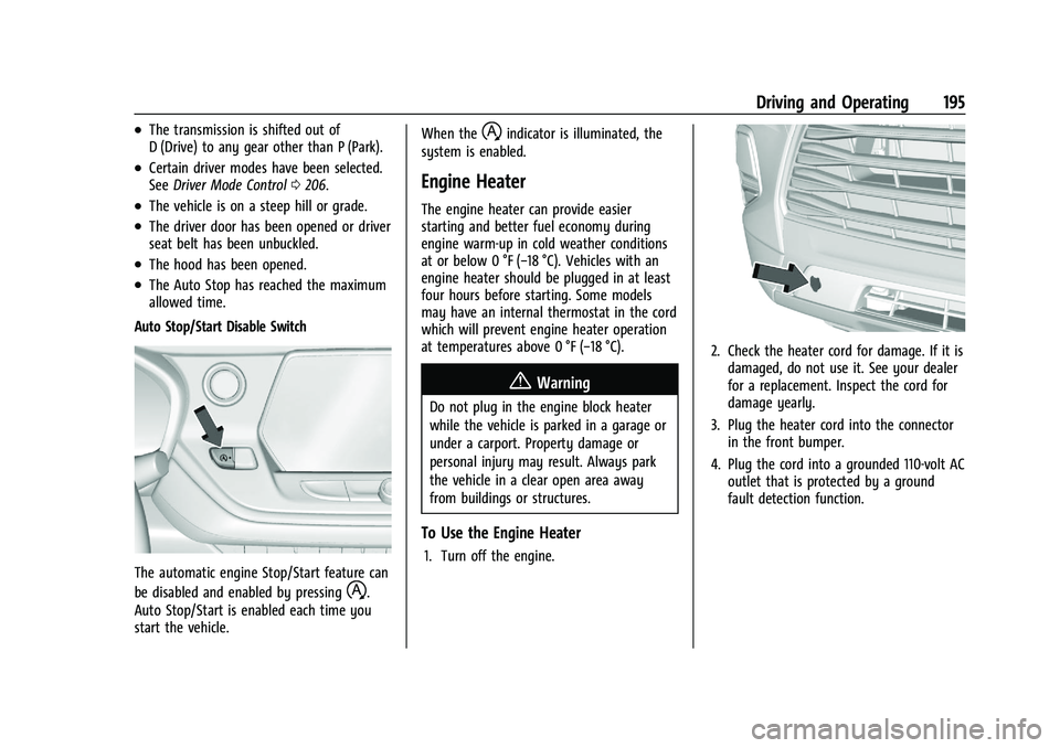 CHEVROLET BLAZER 2023 Owners Manual Chevrolet Blazer Owner Manual (GMNA-Localizing-U.S./Canada/Mexico-
16401961) - 2023 - CRC - 5/17/22
Driving and Operating 195
.The transmission is shifted out of
D (Drive) to any gear other than P (Pa CHEVROLET BLAZER 2023 Owners Manual Chevrolet Blazer Owner Manual (GMNA-Localizing-U.S./Canada/Mexico-
16401961) - 2023 - CRC - 5/17/22
Driving and Operating 195
.The transmission is shifted out of
D (Drive) to any gear other than P (Pa