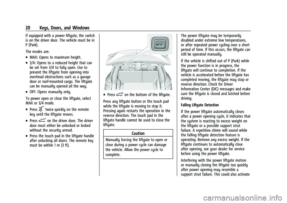 CHEVROLET BLAZER 2023 Owners Manual Chevrolet Blazer Owner Manual (GMNA-Localizing-U.S./Canada/Mexico-
16401961) - 2023 - CRC - 5/17/22
20 Keys, Doors, and Windows
If equipped with a power liftgate, the switch
is on the driver door. The