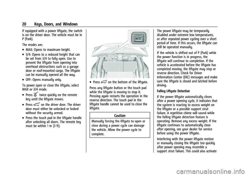 CHEVROLET BLAZER 2023 Owners Manual Chevrolet Blazer Owner Manual (GMNA-Localizing-U.S./Canada/Mexico-
16401961) - 2023 - CRC - 5/17/22
20 Keys, Doors, and Windows
If equipped with a power liftgate, the switch
is on the driver door. The CHEVROLET BLAZER 2023 Owners Manual Chevrolet Blazer Owner Manual (GMNA-Localizing-U.S./Canada/Mexico-
16401961) - 2023 - CRC - 5/17/22
20 Keys, Doors, and Windows
If equipped with a power liftgate, the switch
is on the driver door. The