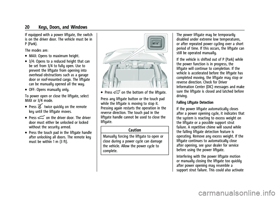 CHEVROLET BLAZER 2023  Owners Manual Chevrolet Blazer Owner Manual (GMNA-Localizing-U.S./Canada/Mexico-
16401961) - 2023 - CRC - 5/17/22
20 Keys, Doors, and Windows
If equipped with a power liftgate, the switch
is on the driver door. The