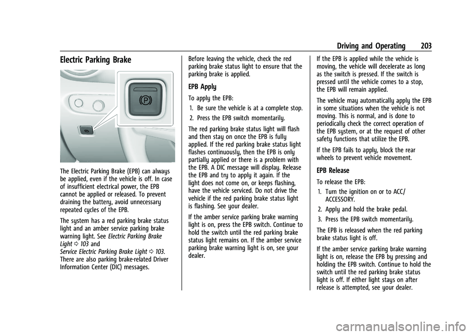 CHEVROLET BLAZER 2023 Owners Manual Chevrolet Blazer Owner Manual (GMNA-Localizing-U.S./Canada/Mexico-
16401961) - 2023 - CRC - 5/17/22
Driving and Operating 203
Electric Parking Brake
The Electric Parking Brake (EPB) can always
be appl CHEVROLET BLAZER 2023 Owners Manual Chevrolet Blazer Owner Manual (GMNA-Localizing-U.S./Canada/Mexico-
16401961) - 2023 - CRC - 5/17/22
Driving and Operating 203
Electric Parking Brake
The Electric Parking Brake (EPB) can always
be appl