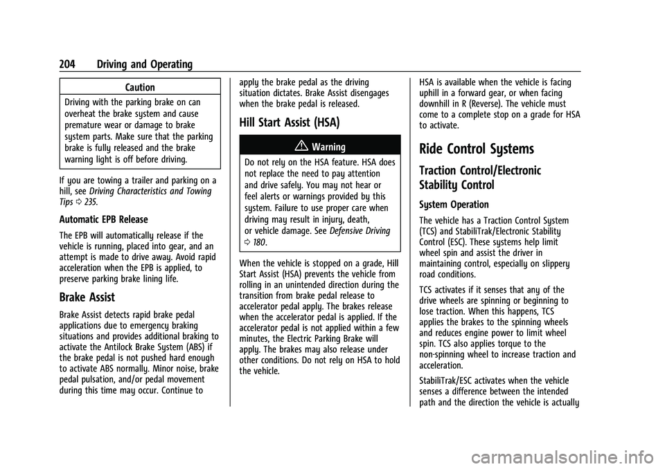 CHEVROLET BLAZER 2023  Owners Manual Chevrolet Blazer Owner Manual (GMNA-Localizing-U.S./Canada/Mexico-
16401961) - 2023 - CRC - 5/17/22
204 Driving and Operating
Caution
Driving with the parking brake on can
overheat the brake system an