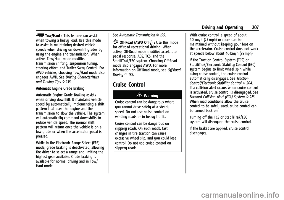 CHEVROLET BLAZER 2023 Owners Manual Chevrolet Blazer Owner Manual (GMNA-Localizing-U.S./Canada/Mexico-
16401961) - 2023 - CRC - 5/17/22
Driving and Operating 207
_Tow/Haul :This feature can assist
when towing a heavy load. Use this mode CHEVROLET BLAZER 2023 Owners Manual Chevrolet Blazer Owner Manual (GMNA-Localizing-U.S./Canada/Mexico-
16401961) - 2023 - CRC - 5/17/22
Driving and Operating 207
_Tow/Haul :This feature can assist
when towing a heavy load. Use this mode