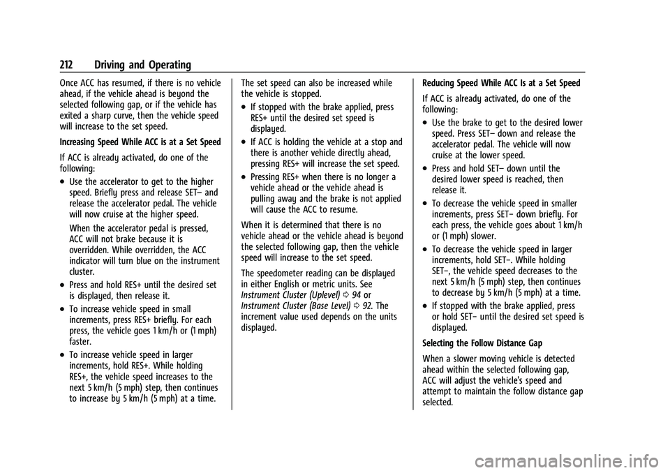 CHEVROLET BLAZER 2023 Owners Manual Chevrolet Blazer Owner Manual (GMNA-Localizing-U.S./Canada/Mexico-
16401961) - 2023 - CRC - 5/17/22
212 Driving and Operating
Once ACC has resumed, if there is no vehicle
ahead, if the vehicle ahead i CHEVROLET BLAZER 2023 Owners Manual Chevrolet Blazer Owner Manual (GMNA-Localizing-U.S./Canada/Mexico-
16401961) - 2023 - CRC - 5/17/22
212 Driving and Operating
Once ACC has resumed, if there is no vehicle
ahead, if the vehicle ahead i