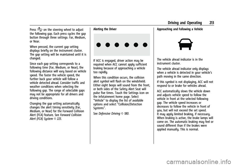 CHEVROLET BLAZER 2023 Owners Manual Chevrolet Blazer Owner Manual (GMNA-Localizing-U.S./Canada/Mexico-
16401961) - 2023 - CRC - 5/17/22
Driving and Operating 213
Press[on the steering wheel to adjust
the following gap. Each press cycles CHEVROLET BLAZER 2023 Owners Manual Chevrolet Blazer Owner Manual (GMNA-Localizing-U.S./Canada/Mexico-
16401961) - 2023 - CRC - 5/17/22
Driving and Operating 213
Press[on the steering wheel to adjust
the following gap. Each press cycles