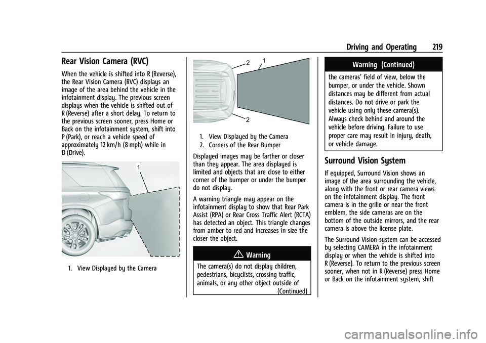CHEVROLET BLAZER 2023 Owners Manual Chevrolet Blazer Owner Manual (GMNA-Localizing-U.S./Canada/Mexico-
16401961) - 2023 - CRC - 5/17/22
Driving and Operating 219
Rear Vision Camera (RVC)
When the vehicle is shifted into R (Reverse),
the CHEVROLET BLAZER 2023 Owners Manual Chevrolet Blazer Owner Manual (GMNA-Localizing-U.S./Canada/Mexico-
16401961) - 2023 - CRC - 5/17/22
Driving and Operating 219
Rear Vision Camera (RVC)
When the vehicle is shifted into R (Reverse),
the