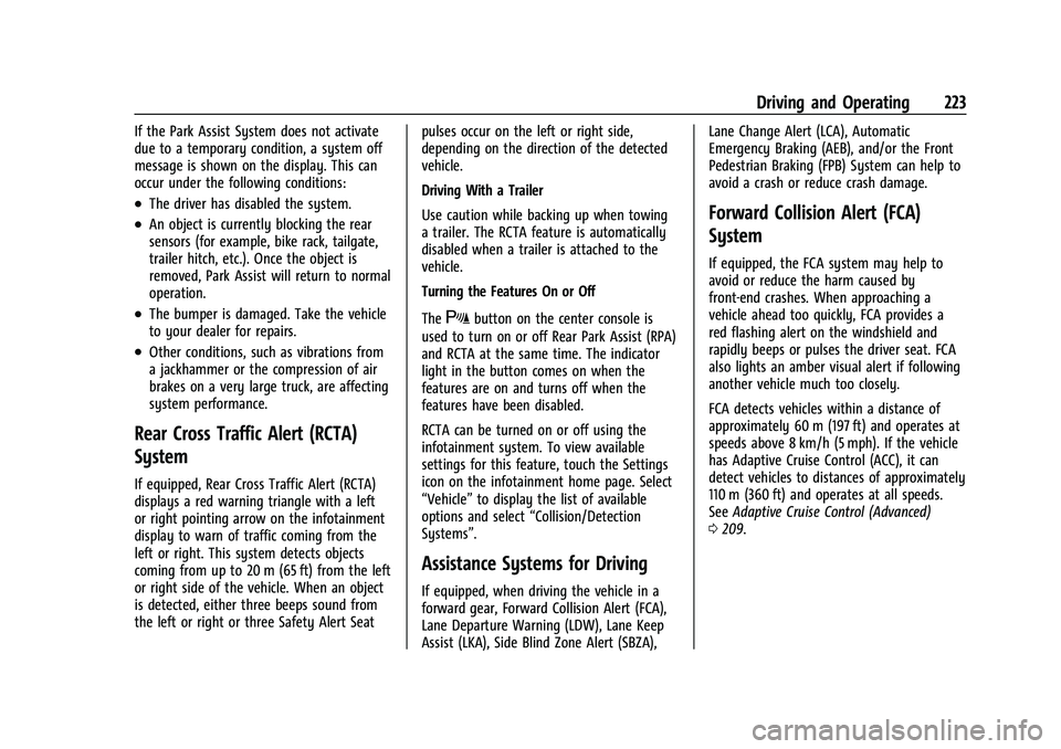 CHEVROLET BLAZER 2023 Owners Manual Chevrolet Blazer Owner Manual (GMNA-Localizing-U.S./Canada/Mexico-
16401961) - 2023 - CRC - 5/17/22
Driving and Operating 223
If the Park Assist System does not activate
due to a temporary condition, CHEVROLET BLAZER 2023 Owners Manual Chevrolet Blazer Owner Manual (GMNA-Localizing-U.S./Canada/Mexico-
16401961) - 2023 - CRC - 5/17/22
Driving and Operating 223
If the Park Assist System does not activate
due to a temporary condition,
