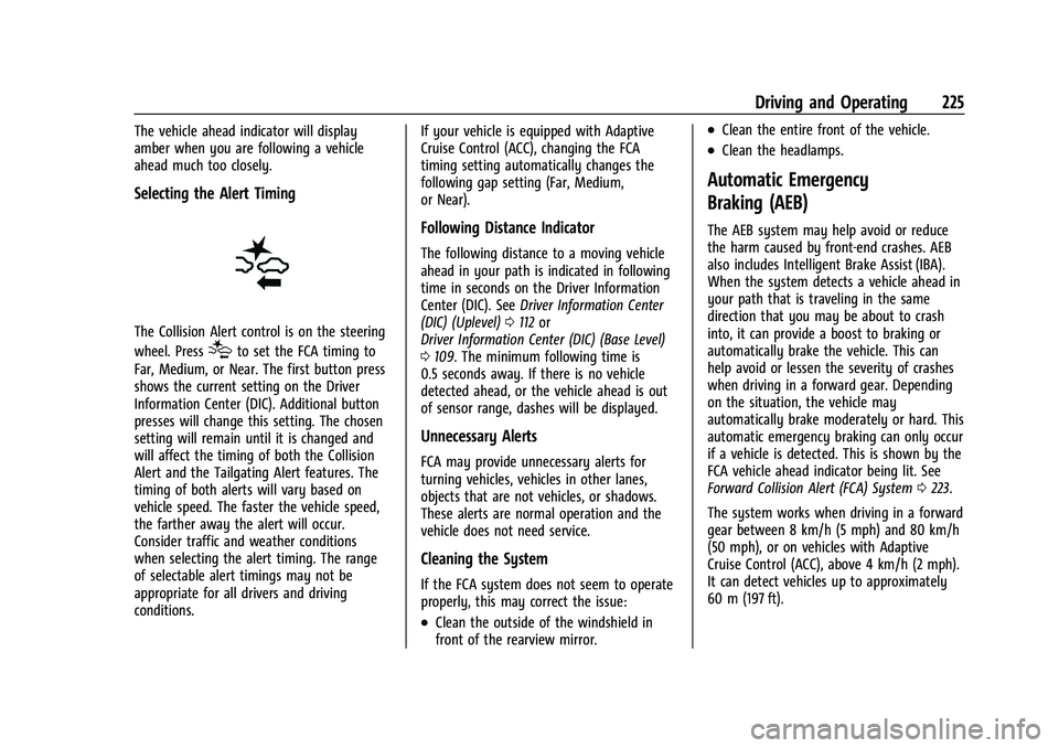 CHEVROLET BLAZER 2023 Owners Manual Chevrolet Blazer Owner Manual (GMNA-Localizing-U.S./Canada/Mexico-
16401961) - 2023 - CRC - 5/17/22
Driving and Operating 225
The vehicle ahead indicator will display
amber when you are following a ve CHEVROLET BLAZER 2023 Owners Manual Chevrolet Blazer Owner Manual (GMNA-Localizing-U.S./Canada/Mexico-
16401961) - 2023 - CRC - 5/17/22
Driving and Operating 225
The vehicle ahead indicator will display
amber when you are following a ve