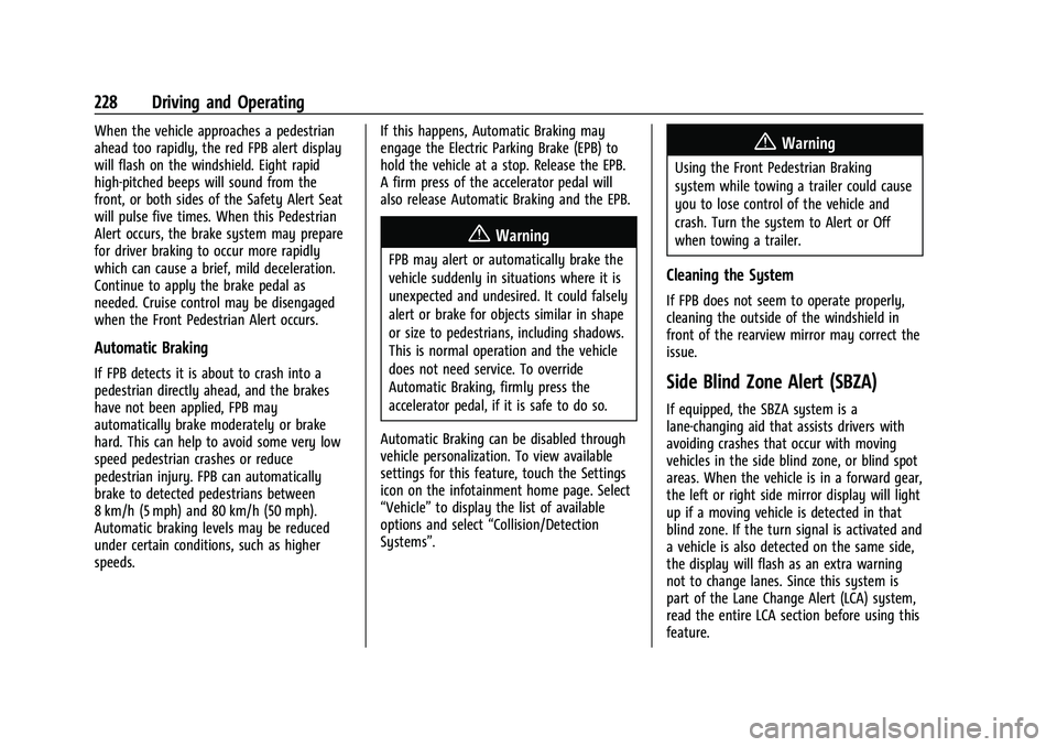 CHEVROLET BLAZER 2023 Owners Manual Chevrolet Blazer Owner Manual (GMNA-Localizing-U.S./Canada/Mexico-
16401961) - 2023 - CRC - 5/17/22
228 Driving and Operating
When the vehicle approaches a pedestrian
ahead too rapidly, the red FPB al CHEVROLET BLAZER 2023 Owners Manual Chevrolet Blazer Owner Manual (GMNA-Localizing-U.S./Canada/Mexico-
16401961) - 2023 - CRC - 5/17/22
228 Driving and Operating
When the vehicle approaches a pedestrian
ahead too rapidly, the red FPB al