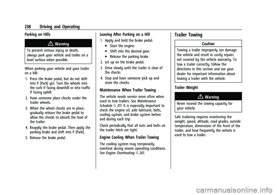 CHEVROLET BLAZER 2023  Owners Manual Chevrolet Blazer Owner Manual (GMNA-Localizing-U.S./Canada/Mexico-
16401961) - 2023 - CRC - 5/17/22
238 Driving and Operating
Parking on Hills
{Warning
To prevent serious injury or death,
always park 