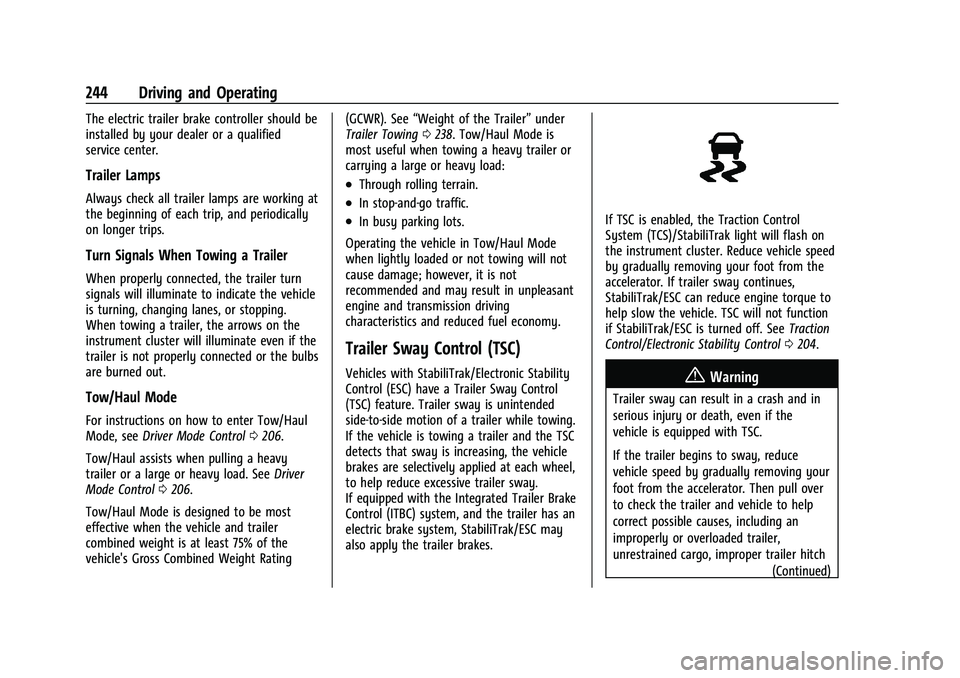 CHEVROLET BLAZER 2023 Owners Manual Chevrolet Blazer Owner Manual (GMNA-Localizing-U.S./Canada/Mexico-
16401961) - 2023 - CRC - 5/17/22
244 Driving and Operating
The electric trailer brake controller should be
installed by your dealer o CHEVROLET BLAZER 2023 Owners Manual Chevrolet Blazer Owner Manual (GMNA-Localizing-U.S./Canada/Mexico-
16401961) - 2023 - CRC - 5/17/22
244 Driving and Operating
The electric trailer brake controller should be
installed by your dealer o