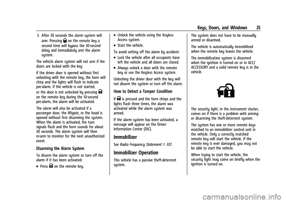 CHEVROLET BLAZER 2023 Owners Manual Chevrolet Blazer Owner Manual (GMNA-Localizing-U.S./Canada/Mexico-
16401961) - 2023 - CRC - 5/17/22
Keys, Doors, and Windows 25
3. After 30 seconds the alarm system willarm. Pressing
Qon the remote ke