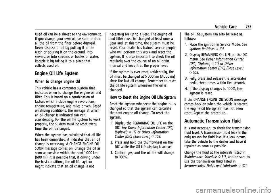 CHEVROLET BLAZER 2023  Owners Manual Chevrolet Blazer Owner Manual (GMNA-Localizing-U.S./Canada/Mexico-
16401961) - 2023 - CRC - 5/17/22
Vehicle Care 255
Used oil can be a threat to the environment.
If you change your own oil, be sure to