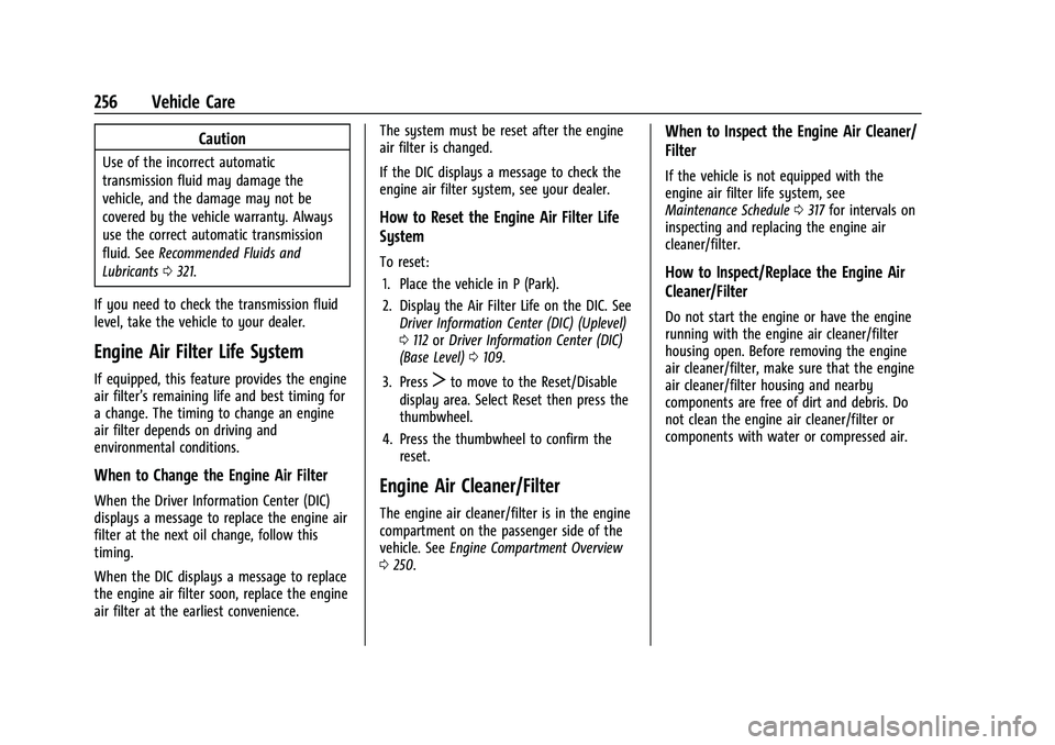 CHEVROLET BLAZER 2023  Owners Manual Chevrolet Blazer Owner Manual (GMNA-Localizing-U.S./Canada/Mexico-
16401961) - 2023 - CRC - 5/17/22
256 Vehicle Care
Caution
Use of the incorrect automatic
transmission fluid may damage the
vehicle, a