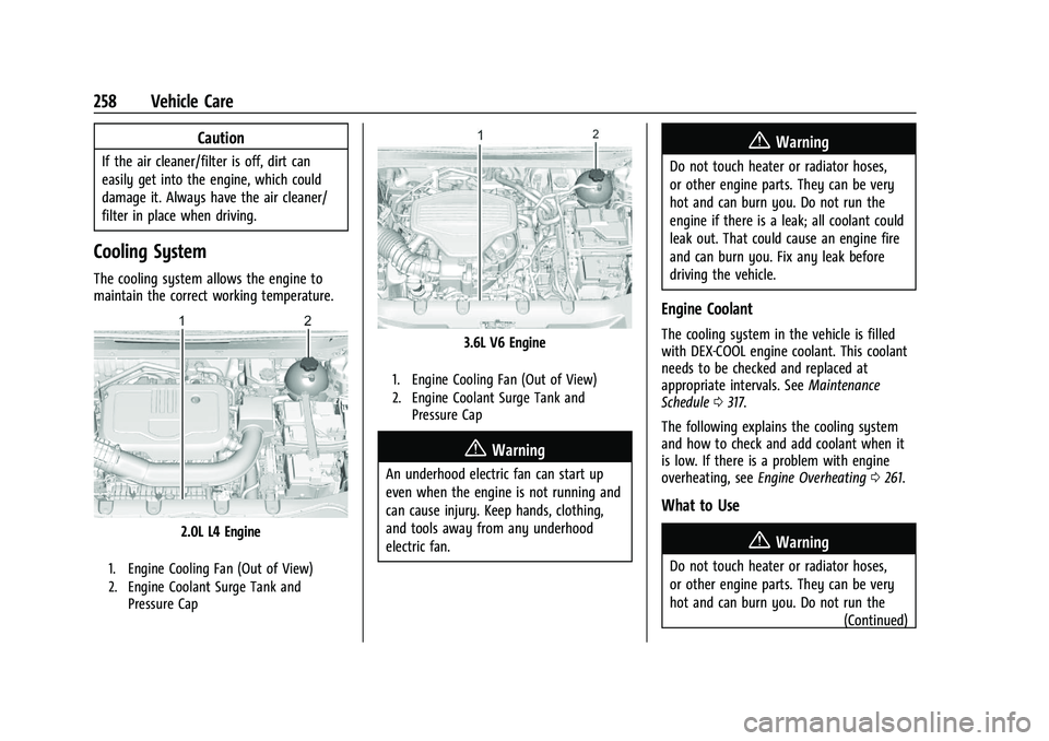 CHEVROLET BLAZER 2023 Owners Manual Chevrolet Blazer Owner Manual (GMNA-Localizing-U.S./Canada/Mexico-
16401961) - 2023 - CRC - 5/17/22
258 Vehicle Care
Caution
If the air cleaner/filter is off, dirt can
easily get into the engine, whic CHEVROLET BLAZER 2023 Owners Manual Chevrolet Blazer Owner Manual (GMNA-Localizing-U.S./Canada/Mexico-
16401961) - 2023 - CRC - 5/17/22
258 Vehicle Care
Caution
If the air cleaner/filter is off, dirt can
easily get into the engine, whic