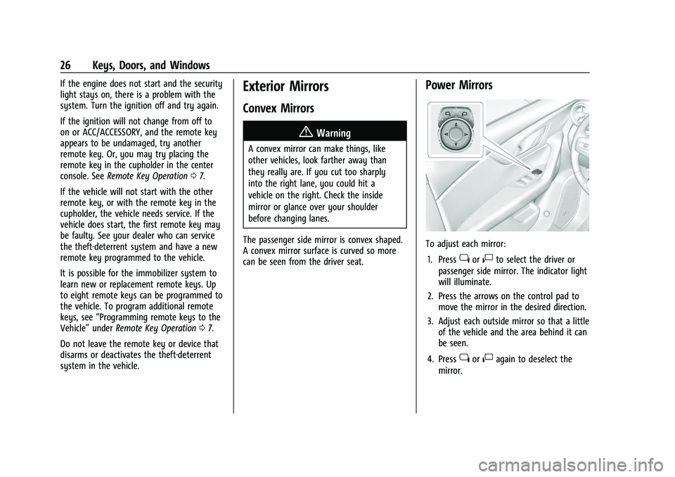 CHEVROLET BLAZER 2023 Owners Manual Chevrolet Blazer Owner Manual (GMNA-Localizing-U.S./Canada/Mexico-
16401961) - 2023 - CRC - 5/17/22
26 Keys, Doors, and Windows
If the engine does not start and the security
light stays on, there is a CHEVROLET BLAZER 2023 Owners Manual Chevrolet Blazer Owner Manual (GMNA-Localizing-U.S./Canada/Mexico-
16401961) - 2023 - CRC - 5/17/22
26 Keys, Doors, and Windows
If the engine does not start and the security
light stays on, there is a