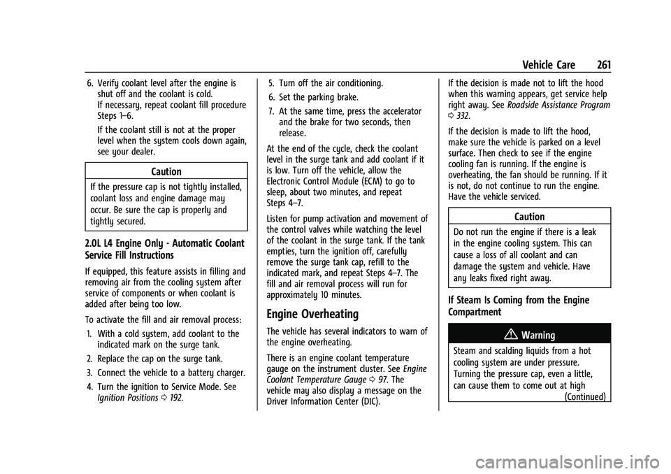 CHEVROLET BLAZER 2023 Owners Manual Chevrolet Blazer Owner Manual (GMNA-Localizing-U.S./Canada/Mexico-
16401961) - 2023 - CRC - 5/17/22
Vehicle Care 261
6. Verify coolant level after the engine isshut off and the coolant is cold.
If nec CHEVROLET BLAZER 2023 Owners Manual Chevrolet Blazer Owner Manual (GMNA-Localizing-U.S./Canada/Mexico-
16401961) - 2023 - CRC - 5/17/22
Vehicle Care 261
6. Verify coolant level after the engine isshut off and the coolant is cold.
If nec
