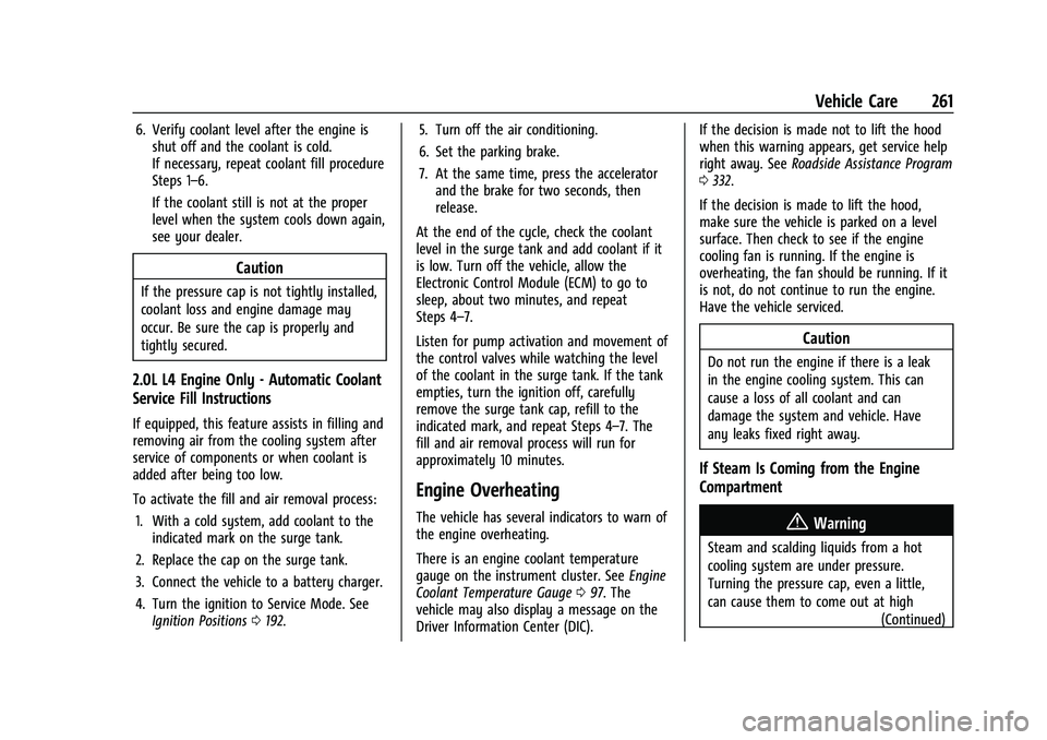 CHEVROLET BLAZER 2023  Owners Manual Chevrolet Blazer Owner Manual (GMNA-Localizing-U.S./Canada/Mexico-
16401961) - 2023 - CRC - 5/17/22
Vehicle Care 261
6. Verify coolant level after the engine isshut off and the coolant is cold.
If nec