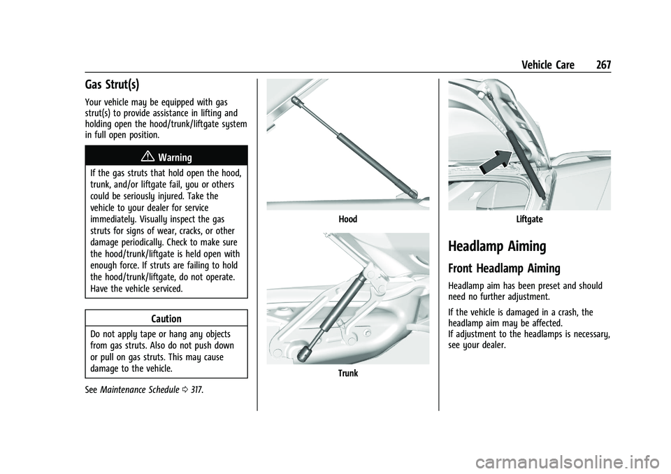 CHEVROLET BLAZER 2023 Owners Manual Chevrolet Blazer Owner Manual (GMNA-Localizing-U.S./Canada/Mexico-
16401961) - 2023 - CRC - 5/17/22
Vehicle Care 267
Gas Strut(s)
Your vehicle may be equipped with gas
strut(s) to provide assistance i CHEVROLET BLAZER 2023 Owners Manual Chevrolet Blazer Owner Manual (GMNA-Localizing-U.S./Canada/Mexico-
16401961) - 2023 - CRC - 5/17/22
Vehicle Care 267
Gas Strut(s)
Your vehicle may be equipped with gas
strut(s) to provide assistance i