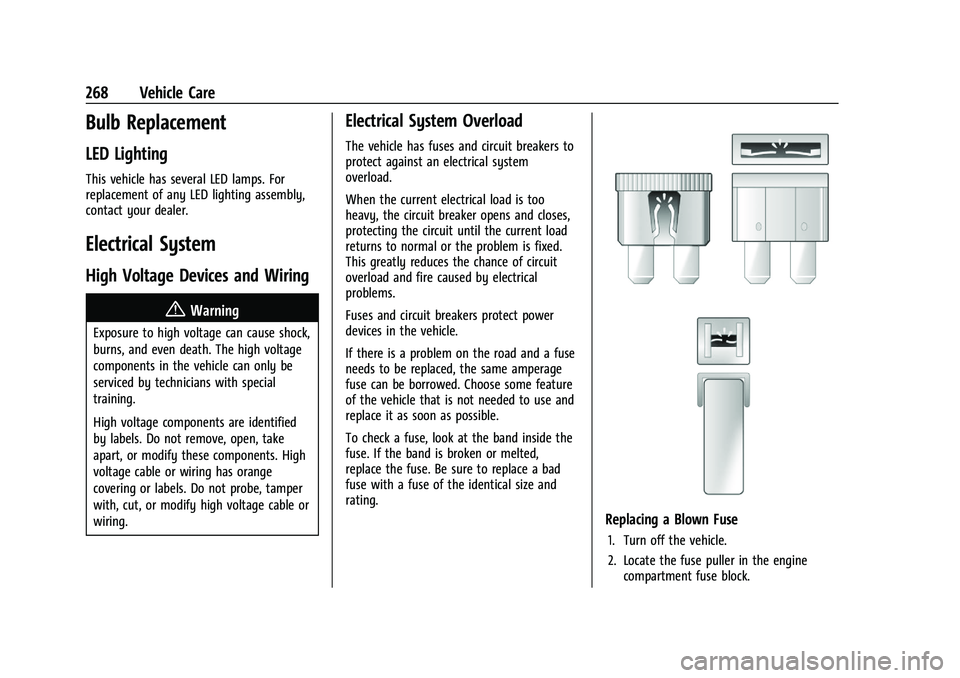 CHEVROLET BLAZER 2023 Owners Manual Chevrolet Blazer Owner Manual (GMNA-Localizing-U.S./Canada/Mexico-
16401961) - 2023 - CRC - 5/17/22
268 Vehicle Care
Bulb Replacement
LED Lighting
This vehicle has several LED lamps. For
replacement o CHEVROLET BLAZER 2023 Owners Manual Chevrolet Blazer Owner Manual (GMNA-Localizing-U.S./Canada/Mexico-
16401961) - 2023 - CRC - 5/17/22
268 Vehicle Care
Bulb Replacement
LED Lighting
This vehicle has several LED lamps. For
replacement o
