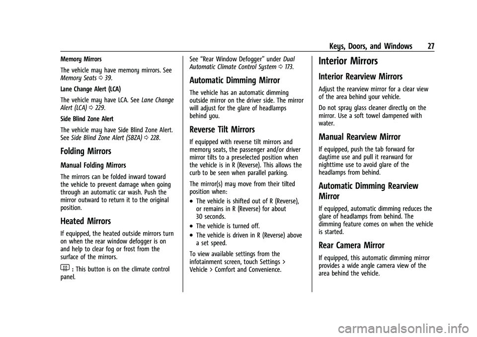 CHEVROLET BLAZER 2023 Owners Manual Chevrolet Blazer Owner Manual (GMNA-Localizing-U.S./Canada/Mexico-
16401961) - 2023 - CRC - 5/17/22
Keys, Doors, and Windows 27
Memory Mirrors
The vehicle may have memory mirrors. See
Memory Seats039.
