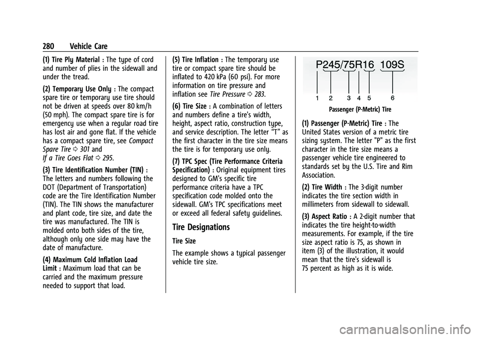 CHEVROLET BLAZER 2023 Owners Manual Chevrolet Blazer Owner Manual (GMNA-Localizing-U.S./Canada/Mexico-
16401961) - 2023 - CRC - 5/17/22
280 Vehicle Care
(1) Tire Ply Material:The type of cord
and number of plies in the sidewall and
unde CHEVROLET BLAZER 2023 Owners Manual Chevrolet Blazer Owner Manual (GMNA-Localizing-U.S./Canada/Mexico-
16401961) - 2023 - CRC - 5/17/22
280 Vehicle Care
(1) Tire Ply Material:The type of cord
and number of plies in the sidewall and
unde