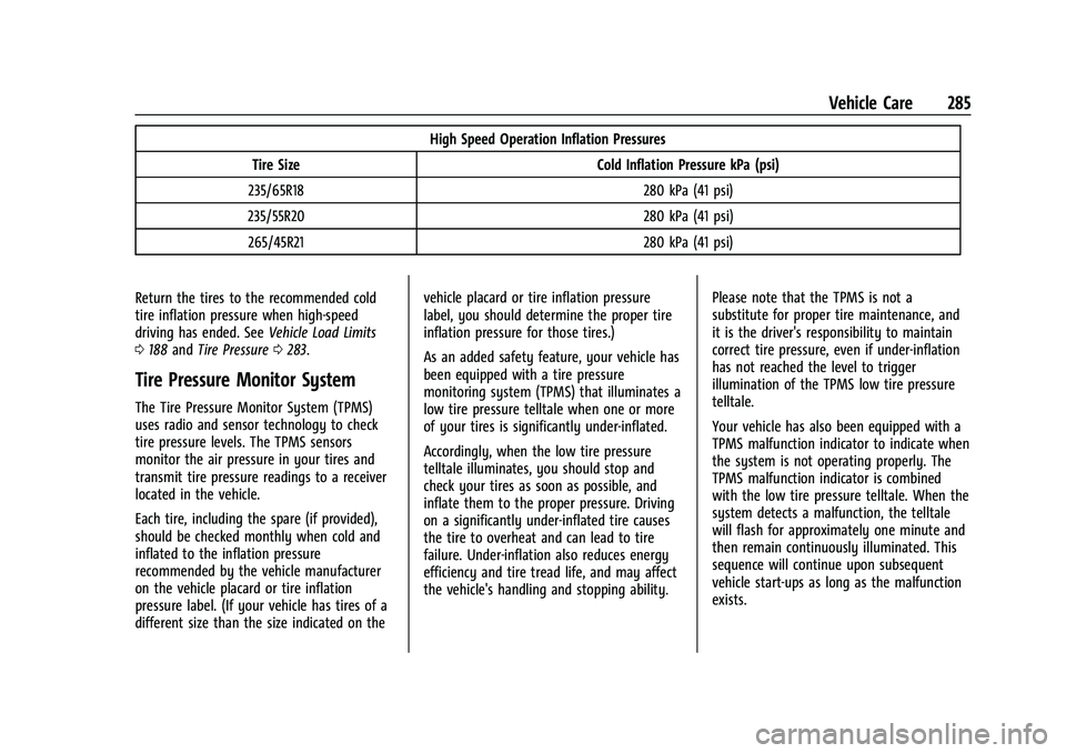 CHEVROLET BLAZER 2023 Owners Manual Chevrolet Blazer Owner Manual (GMNA-Localizing-U.S./Canada/Mexico-
16401961) - 2023 - CRC - 5/17/22
Vehicle Care 285
High Speed Operation Inflation Pressures
Tire Size Cold Inflation Pressure kPa (psi CHEVROLET BLAZER 2023 Owners Manual Chevrolet Blazer Owner Manual (GMNA-Localizing-U.S./Canada/Mexico-
16401961) - 2023 - CRC - 5/17/22
Vehicle Care 285
High Speed Operation Inflation Pressures
Tire Size Cold Inflation Pressure kPa (psi