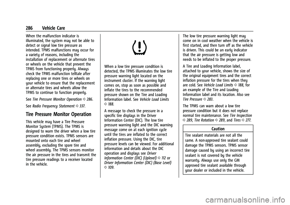 CHEVROLET BLAZER 2023 Owners Manual Chevrolet Blazer Owner Manual (GMNA-Localizing-U.S./Canada/Mexico-
16401961) - 2023 - CRC - 5/17/22
286 Vehicle Care
When the malfunction indicator is
illuminated, the system may not be able to
detect CHEVROLET BLAZER 2023 Owners Manual Chevrolet Blazer Owner Manual (GMNA-Localizing-U.S./Canada/Mexico-
16401961) - 2023 - CRC - 5/17/22
286 Vehicle Care
When the malfunction indicator is
illuminated, the system may not be able to
detect