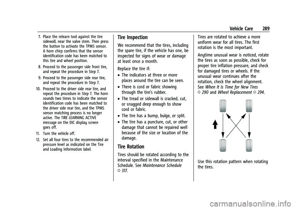 CHEVROLET BLAZER 2023 Owners Manual Chevrolet Blazer Owner Manual (GMNA-Localizing-U.S./Canada/Mexico-
16401961) - 2023 - CRC - 5/17/22
Vehicle Care 289
7. Place the relearn tool against the tiresidewall, near the valve stem. Then press CHEVROLET BLAZER 2023 Owners Manual Chevrolet Blazer Owner Manual (GMNA-Localizing-U.S./Canada/Mexico-
16401961) - 2023 - CRC - 5/17/22
Vehicle Care 289
7. Place the relearn tool against the tiresidewall, near the valve stem. Then press