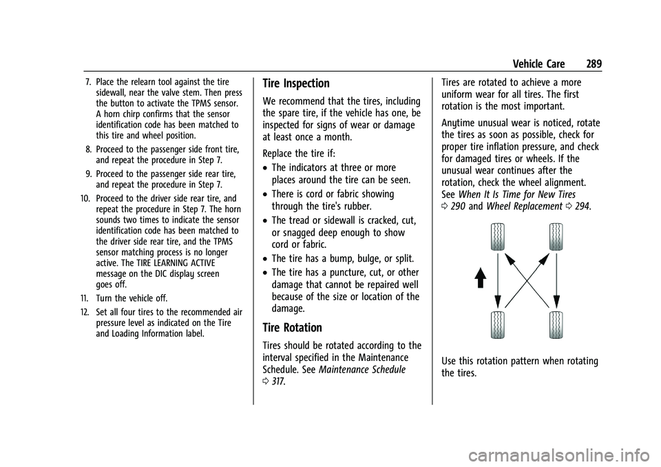 CHEVROLET BLAZER 2023  Owners Manual Chevrolet Blazer Owner Manual (GMNA-Localizing-U.S./Canada/Mexico-
16401961) - 2023 - CRC - 5/17/22
Vehicle Care 289
7. Place the relearn tool against the tiresidewall, near the valve stem. Then press