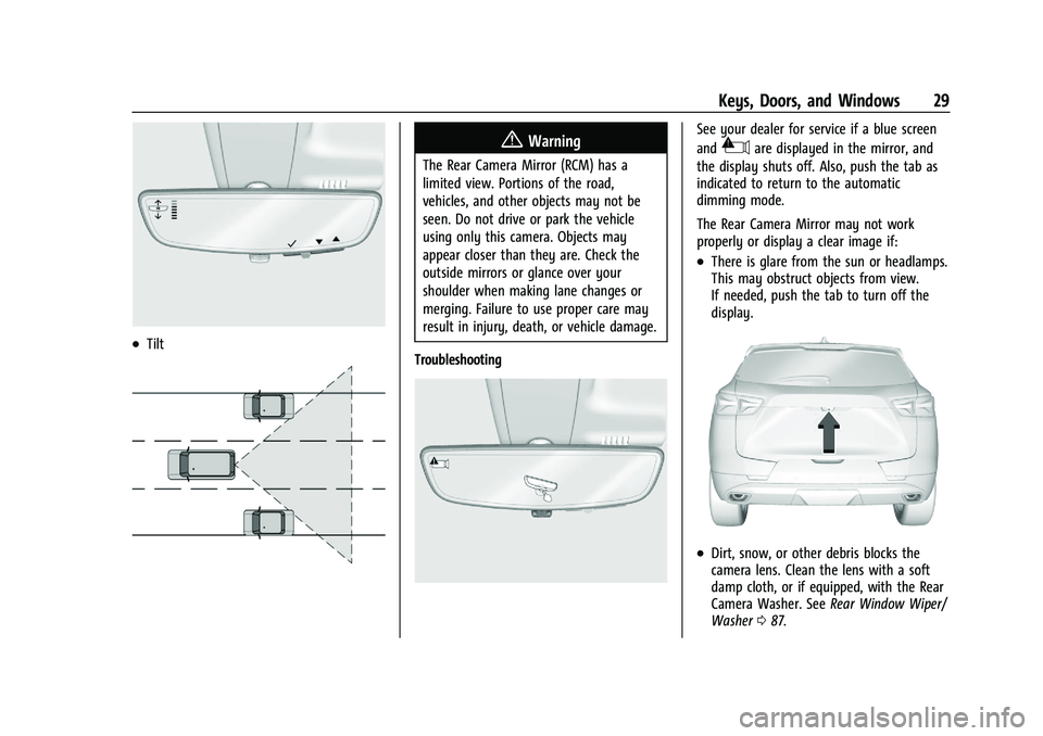 CHEVROLET BLAZER 2023 Owners Manual Chevrolet Blazer Owner Manual (GMNA-Localizing-U.S./Canada/Mexico-
16401961) - 2023 - CRC - 5/17/22
Keys, Doors, and Windows 29
.Tilt
{Warning
The Rear Camera Mirror (RCM) has a
limited view. Portions CHEVROLET BLAZER 2023 Owners Manual Chevrolet Blazer Owner Manual (GMNA-Localizing-U.S./Canada/Mexico-
16401961) - 2023 - CRC - 5/17/22
Keys, Doors, and Windows 29
.Tilt
{Warning
The Rear Camera Mirror (RCM) has a
limited view. Portions