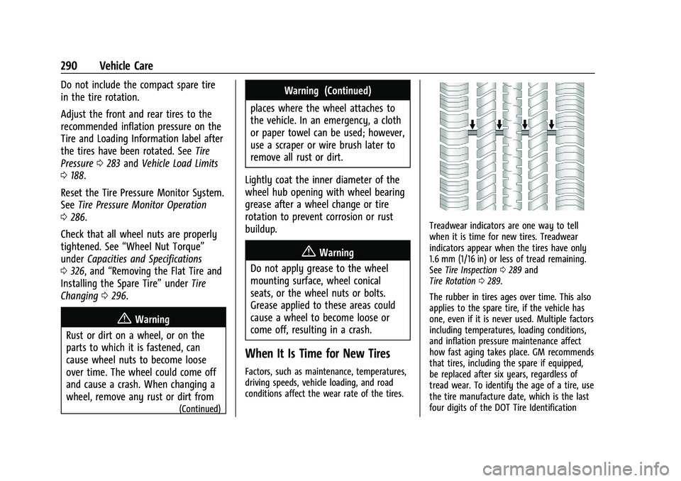 CHEVROLET BLAZER 2023 Owners Manual Chevrolet Blazer Owner Manual (GMNA-Localizing-U.S./Canada/Mexico-
16401961) - 2023 - CRC - 5/17/22
290 Vehicle Care
Do not include the compact spare tire
in the tire rotation.
Adjust the front and re CHEVROLET BLAZER 2023 Owners Manual Chevrolet Blazer Owner Manual (GMNA-Localizing-U.S./Canada/Mexico-
16401961) - 2023 - CRC - 5/17/22
290 Vehicle Care
Do not include the compact spare tire
in the tire rotation.
Adjust the front and re