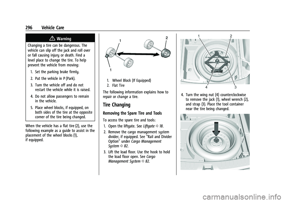 CHEVROLET BLAZER 2023 Owners Manual Chevrolet Blazer Owner Manual (GMNA-Localizing-U.S./Canada/Mexico-
16401961) - 2023 - CRC - 5/17/22
296 Vehicle Care
{Warning
Changing a tire can be dangerous. The
vehicle can slip off the jack and ro CHEVROLET BLAZER 2023 Owners Manual Chevrolet Blazer Owner Manual (GMNA-Localizing-U.S./Canada/Mexico-
16401961) - 2023 - CRC - 5/17/22
296 Vehicle Care
{Warning
Changing a tire can be dangerous. The
vehicle can slip off the jack and ro