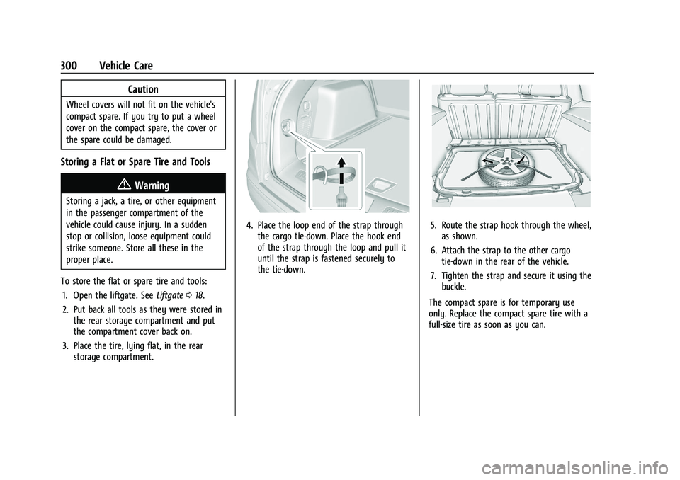 CHEVROLET BLAZER 2023 Owners Manual Chevrolet Blazer Owner Manual (GMNA-Localizing-U.S./Canada/Mexico-
16401961) - 2023 - CRC - 5/17/22
300 Vehicle Care
Caution
Wheel covers will not fit on the vehicle's
compact spare. If you try to CHEVROLET BLAZER 2023 Owners Manual Chevrolet Blazer Owner Manual (GMNA-Localizing-U.S./Canada/Mexico-
16401961) - 2023 - CRC - 5/17/22
300 Vehicle Care
Caution
Wheel covers will not fit on the vehicle's
compact spare. If you try to