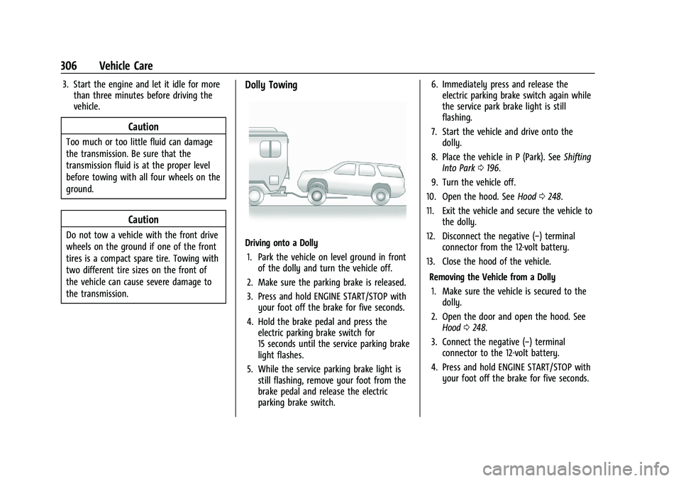 CHEVROLET BLAZER 2023 Owners Manual Chevrolet Blazer Owner Manual (GMNA-Localizing-U.S./Canada/Mexico-
16401961) - 2023 - CRC - 5/17/22
306 Vehicle Care
3. Start the engine and let it idle for morethan three minutes before driving the
v CHEVROLET BLAZER 2023 Owners Manual Chevrolet Blazer Owner Manual (GMNA-Localizing-U.S./Canada/Mexico-
16401961) - 2023 - CRC - 5/17/22
306 Vehicle Care
3. Start the engine and let it idle for morethan three minutes before driving the
v