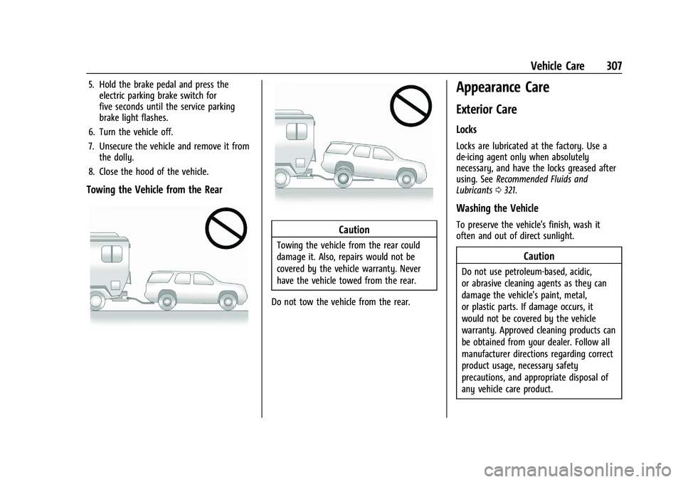 CHEVROLET BLAZER 2023 Owners Manual Chevrolet Blazer Owner Manual (GMNA-Localizing-U.S./Canada/Mexico-
16401961) - 2023 - CRC - 5/17/22
Vehicle Care 307
5. Hold the brake pedal and press theelectric parking brake switch for
five seconds CHEVROLET BLAZER 2023 Owners Manual Chevrolet Blazer Owner Manual (GMNA-Localizing-U.S./Canada/Mexico-
16401961) - 2023 - CRC - 5/17/22
Vehicle Care 307
5. Hold the brake pedal and press theelectric parking brake switch for
five seconds